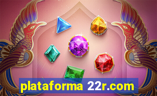 plataforma 22r.com